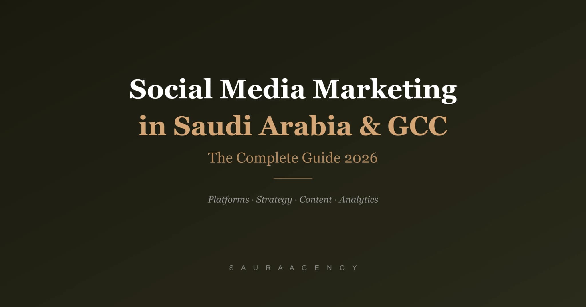 Social Media Marketing in Saudi Arabia & GCC — The Complete Guide 2026